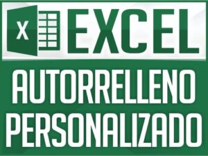Autorrelleno Personalizado en Excel