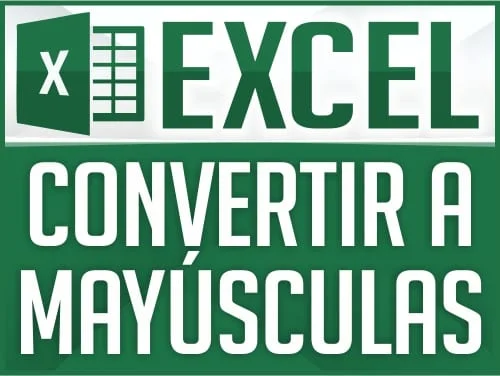 Mayusculas a minusculas en Excel