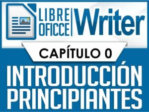 LibreOffice Wirter - Capitulo 0, introducción para principiantes