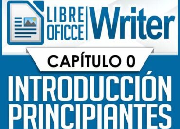 LibreOffice Wirter - Capitulo 0, introducción para principiantes