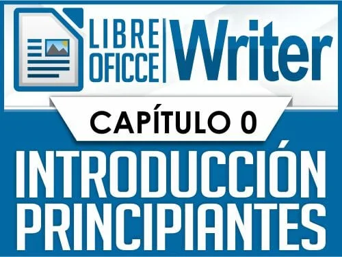 LibreOffice Wirter - Capitulo 0, introducción para principiantes