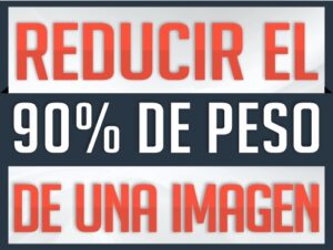 Comprimir o reducir tamaño y peso de imágenes