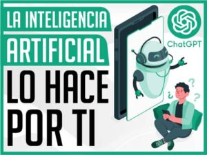 la inteligencia artificial lo hace por ti ChatGPT