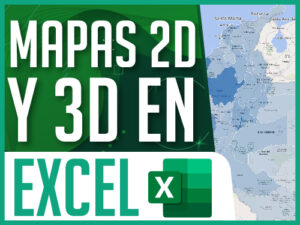 Mapas 2D y 3D en Excel