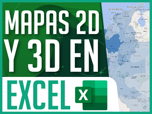 Mapas 2D y 3D en Excel